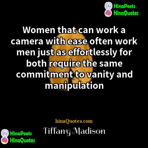 Tiffany Madison Quotes | Women that can work a camera with